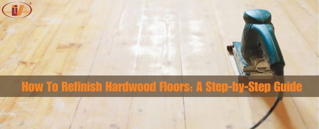 How to Refinish Hardwood Floors: Step-by-Step Guide for a Like-New Look - Vinawood Vietnam Plywood