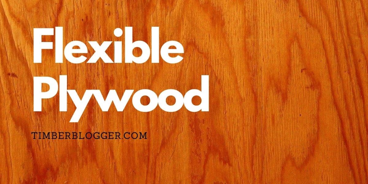 Flexi Plywood Properties, Uses, Advantages, and Disadvantages
